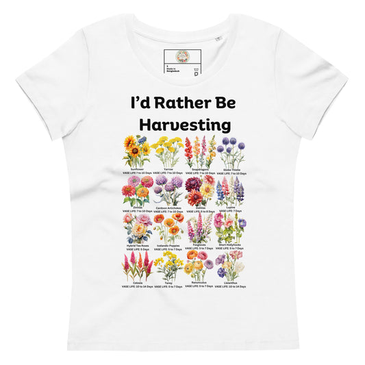 "Floral Whispers" I'd Rather Be Harvesting - Women's fitted eco tee
